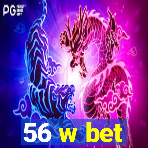 56 w bet